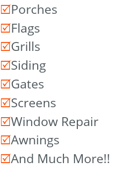 RPorches RFlags RGrills RSiding RGates RScreens RWindow Repair RAwnings RAnd Much More!!